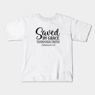 Saved by grace through faith Kids T-Shirt